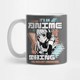 It's an Anime Thing You Wouldn't Understand Mug